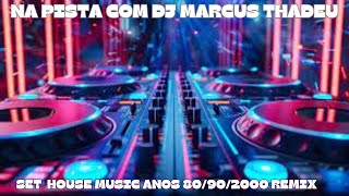 🎧 SET HOUSE MUSIC  ANOS 80 90 E 2000 🔥🎶  DJ MARCUS THADEU [upl. by Amalee]