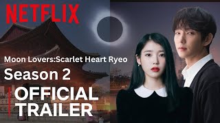 Moon Lovers Scarlet Heart Ryeo Season 2  Official Trailer  Netflix [upl. by Itak]