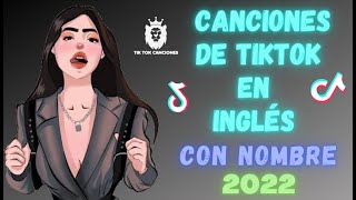 Canciones de Tik Tok 2022 en INGLÉS con nombre 🔥 [upl. by Elroy123]