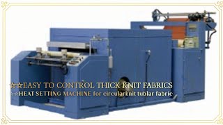 HEAT SETTING MACHINE for Circular knit Tubular fabric  thick synthetic fabric I [upl. by Zeuqirdor884]