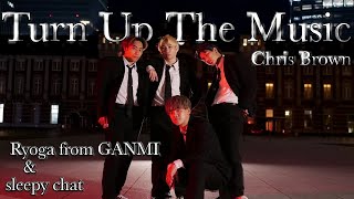 【ダンスビデオ】Chris Brown  Turn Up The Music  Choreography by Ryoga from GANMI amp sleepy chat  MV1 [upl. by Pedaiah]