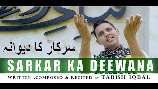 Sarkar e Madina Ka Deewana  Latest Naat 2018  Tabish Iqbal  Official Video [upl. by Aronid]