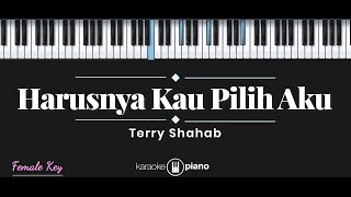 Terry  Harusnya Kau Pilih Aku KARAOKE PIANO  FEMALE KEY [upl. by Lednyk]