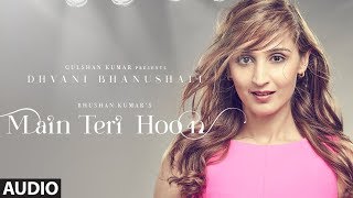 Full Audio Main Teri Hoon Song  Dhvani Bhanushali  Sachin  Jigar  Radhika Rao amp Vinay Sapru [upl. by Eniwtna]