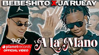 BEBESHITO ❌ JA RULAY  A LA MANO Prod by Ernesto Losa Video by NAN 22Caminos Repaton [upl. by Ladd637]