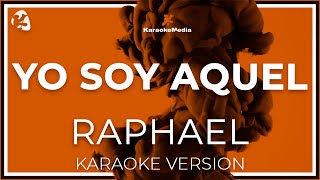 Raphael  Yo Soy Aquel Karaoke [upl. by Akinahs644]