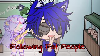 Following Fat People Gacha Vine [upl. by Benis806]