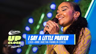 LeighAnne’s Emotional Cover Of ’I Say A Little Prayer’ Live  Capital Up Close with Lucozade Zero [upl. by Culosio223]