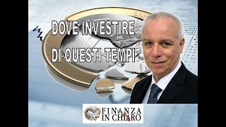 DOVE INVESTIRE DI QUESTI TEMPI [upl. by Halsted]