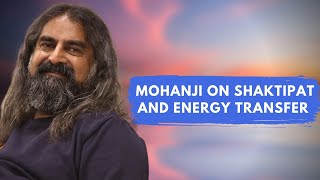 What is Shaktipat and what is energy transfer I Mohanji [upl. by Ateerys]