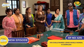 NEW Ep 4215  Kya Chalu Pandey Lenge Mahila Mandal ki Complain  Taarak Mehta Ka Ooltah Chashmah [upl. by Mcfarland]