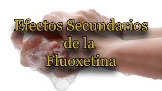 Efectos Secundarios de la Fluoxetina [upl. by Demah223]