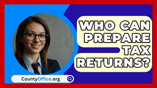 Who Can Prepare Tax Returns  CountyOfficeorg [upl. by Atinid898]