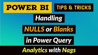 Handling NULLS or Blanks in Power Query Power BI Desktop Tips and Tricks 28100 [upl. by Stets316]