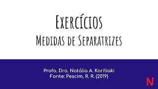 Aula 061 Exercícios Medidas de Separatrizes [upl. by Buatti]