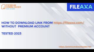 How to download file from FileAxaCom without premium account 2023  FREE in description [upl. by Asiuqram]