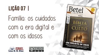 EB Online  Lição 07 Família os cuidados com a era digital e com os idosos [upl. by Ainalem]