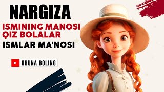 Nargiza Ismining manosi Qiz bolalar Ismlar Manosi [upl. by Leirol]