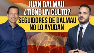 JUAN DALMAU ¿TIENE UN CULTO  Seguidores de Dalmau no lo ayudan a proyectar que no sería como Cuba [upl. by Erehpotsirhc724]