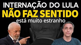 NADA FAZ SENTIDO Essa internação do LULA está muito estranha Os 3 pontos mais esquisitos [upl. by Enialed]