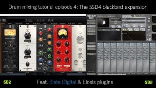 Drum mixing tutorial episode 4 The SSD4 Blackbird expansion Slate Digital amp Eiosis plugins [upl. by Martin]