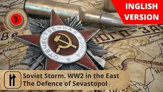 Soviet Storm WW2 in the East The Defence of Sevastopol Episode 3 Russian History [upl. by Warthman]