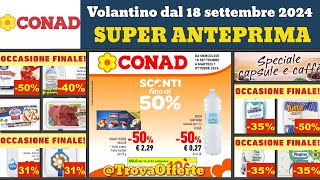 volantino CONAD dal 18 settembre 2024 ✅ Sconti fino al 50 anteprima 🔥 Offerte e promozioni [upl. by Sirahs]