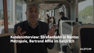 Kundeninterview Straßenbahn in Nantes Métropole Bertrand Affilé im Gespräch [upl. by Jewell]