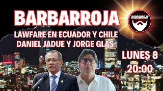 Barbarroja quotLAWFARE en Chile y Ecuador Daniel Jadue y Jorge Glasquot [upl. by Demha]