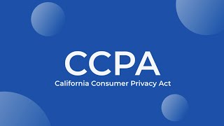 What is the California Consumer Privacy Act  CCPA Explained [upl. by Hallie]