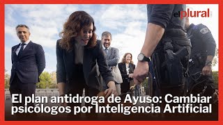 El plan antidroga de Ayuso Cambiar psicólogos por Inteligencia Artificial [upl. by Oralla]