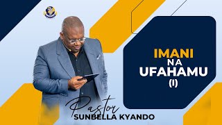 IMANI NA UFAHAMU  PASTOR SUNBELLA KYANDO [upl. by Suirradal]