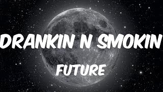 Future  Drankin N Smokin Video Lyric [upl. by Milford]