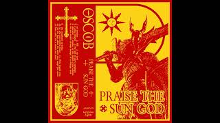 OSCOB  praise the sun god [upl. by Petty]