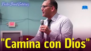 🛑Camina con Dios  Pastor David Gutiérrez [upl. by Ahsinahs729]