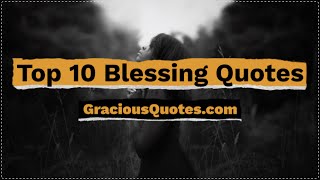 Top 10 Blessing Quotes  Gracious Quotes [upl. by Gayla]