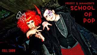 FRISKY amp MANNISH  School of Pop  Full Show [upl. by Namolos19]