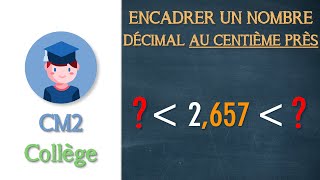 Encadrer des nombres décimaux au centième près  CM2 Collège  Petits Savants [upl. by Garmaise]