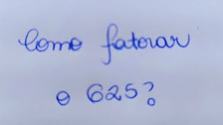 FATORAÇÃO  Como fatorar o número 625 [upl. by Josiah]