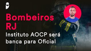 Concurso Bombeiro RJ Instituto AOCP será banca para Oficial [upl. by Melina331]