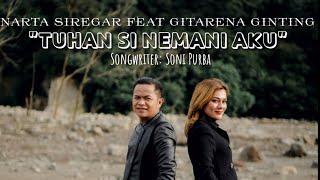 LAGU ROHANI KARO  TUHAN SI NEMANI AKU  NARTA SIREGAR feat GITARENA GINTING  ORIGINAL VIDEO MUSIC [upl. by Sioux]