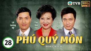 Phim TVB Phú Quý Môn Born Rich 2841  tiếng Việt  La Gia Lương Viên Vịnh Nghi Lữ Lương Vỹ2009 [upl. by Cliffes]