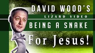 David Woods Lizard Video  Being a Snake for Jesus [upl. by Casilda388]