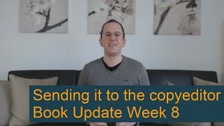 Book Update Week 8 – Sending it to the copyeditor [upl. by Suiravaj]