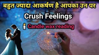 🕯️CANDLE WAX AAPKE CRUSH KI CURRENT TRUE FEELINGS  HISHER FEELINGS TIMELESS HINDI TAROT READING [upl. by Sinnel]