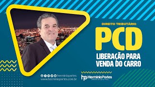 PCD Como liberar o Carro para Venda [upl. by Adlanor]