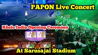 Papon Live Concert  Khelo India Opening Ceremony at Sarusajai Stadium Guwahati  Papon Live Show [upl. by Amabel295]