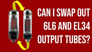 Can I swap out 6L6 and EL34 output tubes [upl. by Lila838]