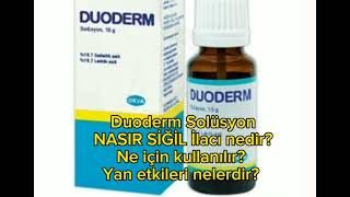 DUODERM Solüsyon Nasır İlacı nedir NASIR ve SİĞİL tedavisinde etkisi nedir [upl. by Boony135]