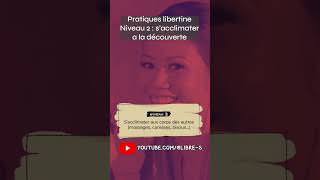 Pratiques libertine  NIVEAU 2  Sacclimater au corps des autres [upl. by Tager]